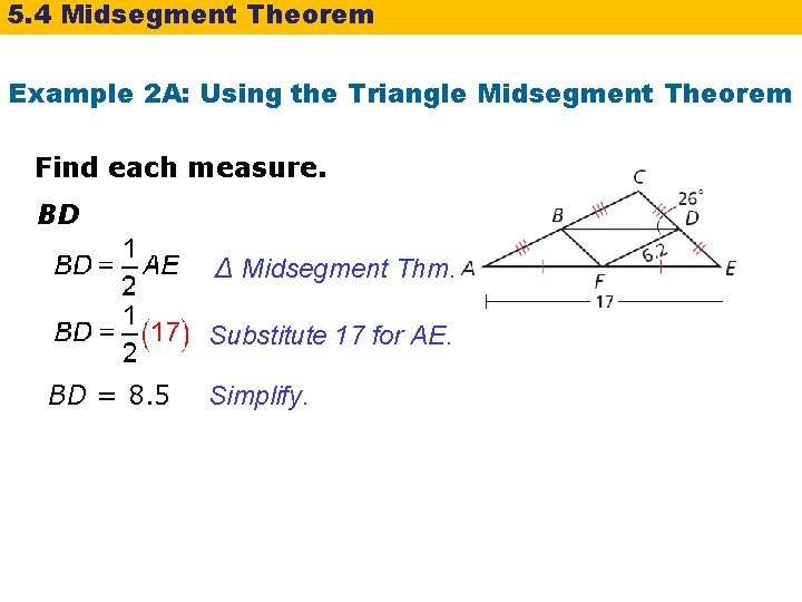 5. 4 Midsegment Theorem Example 2 A: Using the Triangle Midsegment Theorem Find each
