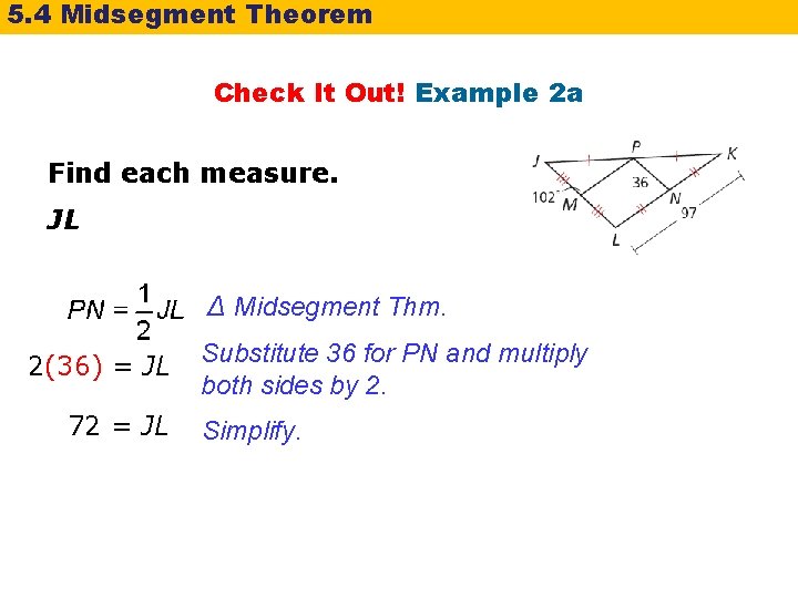 5. 4 Midsegment Theorem Check It Out! Example 2 a Find each measure. JL