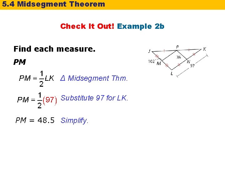 5. 4 Midsegment Theorem Check It Out! Example 2 b Find each measure. PM