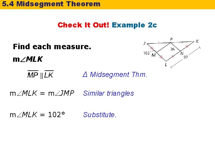 5. 4 Midsegment Theorem Check It Out! Example 2 c Find each measure. m