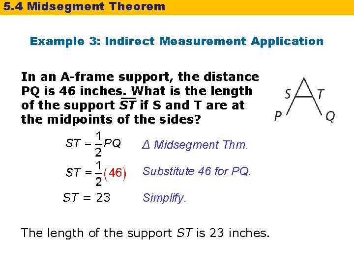 5. 4 Midsegment Theorem Example 3: Indirect Measurement Application In an A-frame support, the