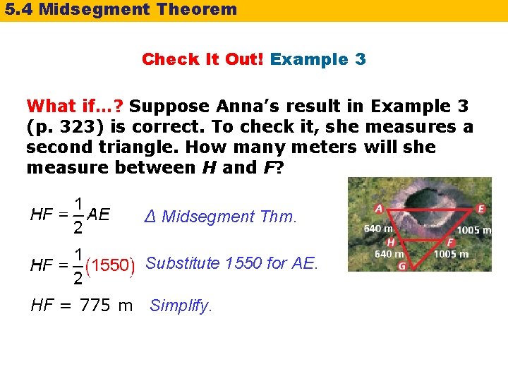5. 4 Midsegment Theorem Check It Out! Example 3 What if…? Suppose Anna’s result