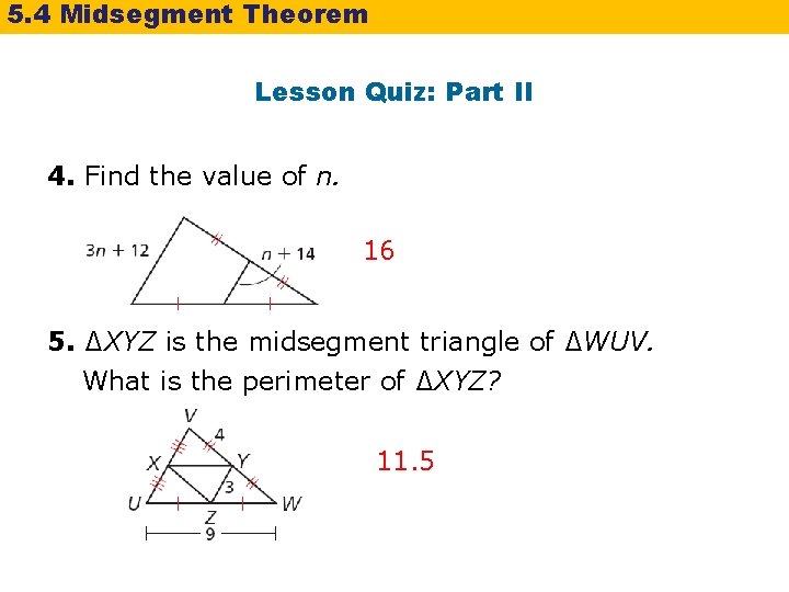 5. 4 Midsegment Theorem Lesson Quiz: Part II 4. Find the value of n.