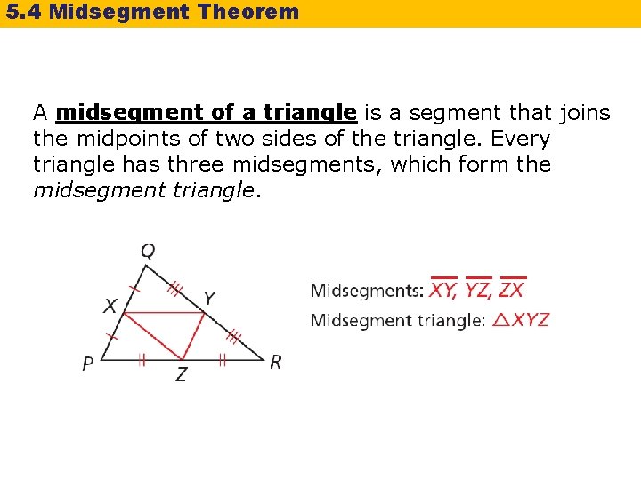 5. 4 Midsegment Theorem A midsegment of a triangle is a segment that joins
