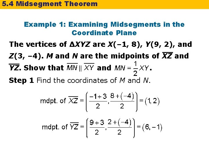 5. 4 Midsegment Theorem Example 1: Examining Midsegments in the Coordinate Plane The vertices