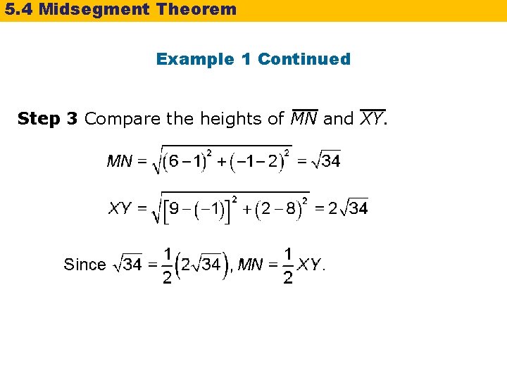 5. 4 Midsegment Theorem Example 1 Continued Step 3 Compare the heights of MN