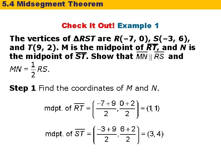 5. 4 Midsegment Theorem Check It Out! Example 1 The vertices of ΔRST are