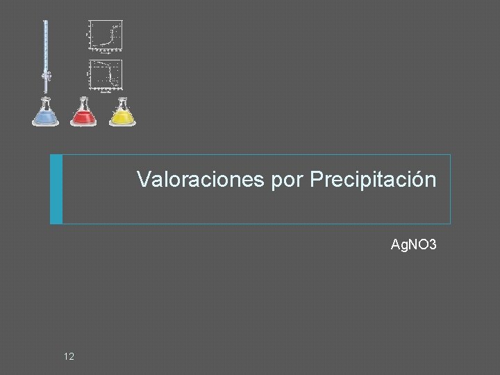 Valoraciones por Precipitación Ag. NO 3 12 