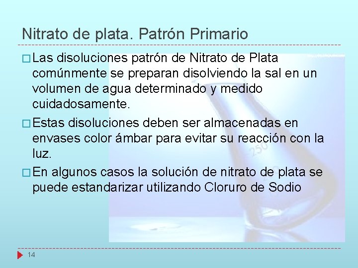 Nitrato de plata. Patrón Primario � Las disoluciones patrón de Nitrato de Plata comúnmente