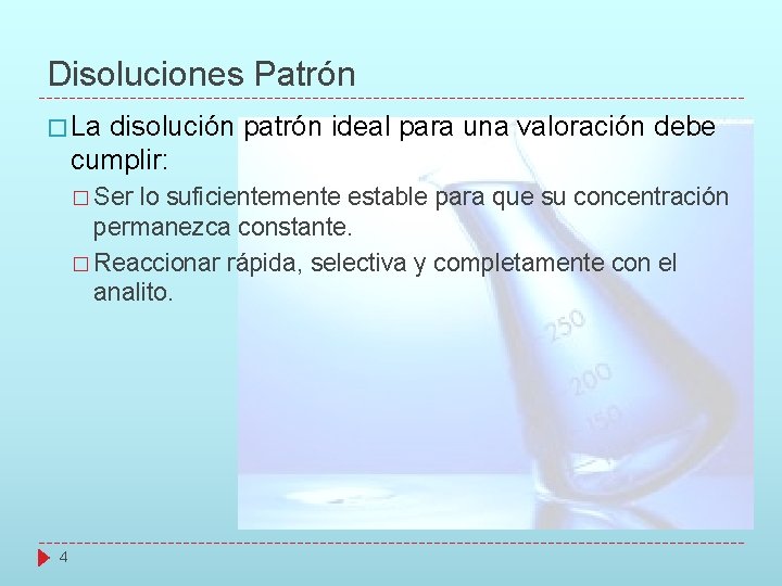 Disoluciones Patrón � La disolución patrón ideal para una valoración debe cumplir: � Ser Disoluciones Patrón � La disolución patrón ideal para una valoración debe cumplir: � Ser