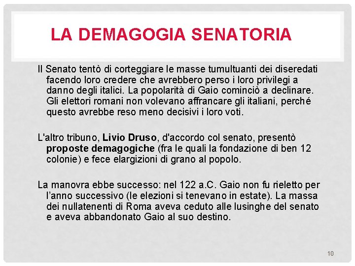 LA DEMAGOGIA SENATORIA Il Senato tentò di corteggiare le masse tumultuanti dei diseredati facendo