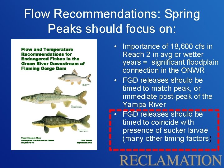Flow Recommendations: Spring Peaks should focus on: • Importance of 18, 600 cfs in