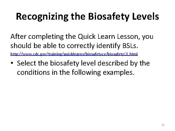 Recognizing the Biosafety Levels After completing the Quick Learn Lesson, you should be able