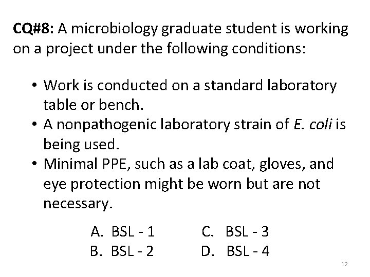 CQ#8: A microbiology graduate student is working on a project under the following conditions: