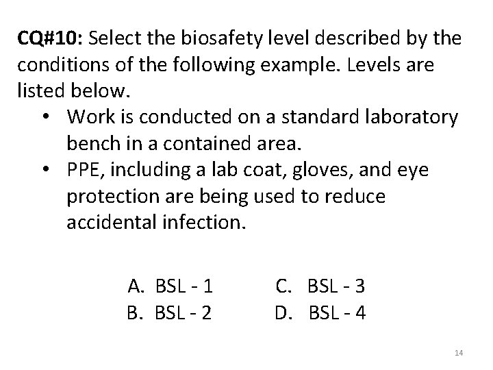 CQ#10: Select the biosafety level described by the conditions of the following example. Levels