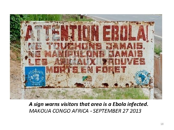 A sign warns visitors that area is a Ebola infected. MAKOUA CONGO AFRICA -