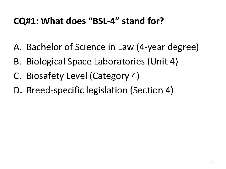 CQ#1: What does “BSL-4” stand for? A. B. C. D. Bachelor of Science in