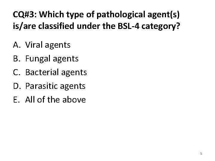 CQ#3: Which type of pathological agent(s) is/are classified under the BSL-4 category? A. B.