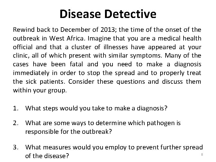Disease Detective Rewind back to December of 2013; the time of the onset of