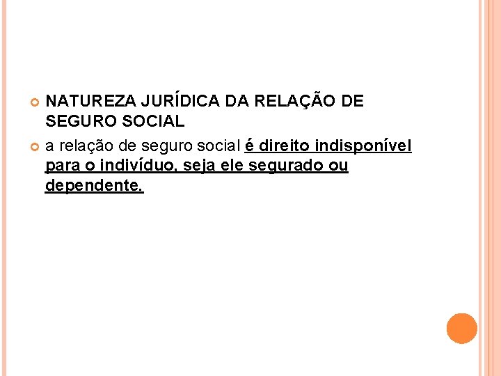 NATUREZA JURÍDICA DA RELAÇÃO DE SEGURO SOCIAL a relação de seguro social é direito