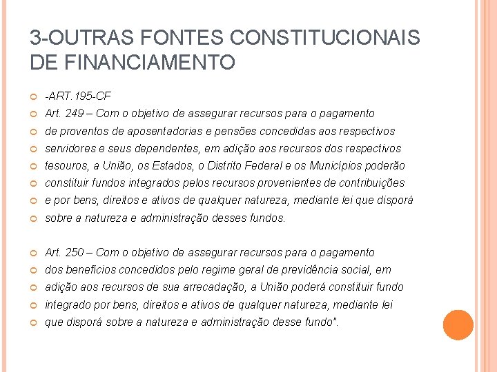 3 -OUTRAS FONTES CONSTITUCIONAIS DE FINANCIAMENTO -ART. 195 -CF Art. 249 – Com o
