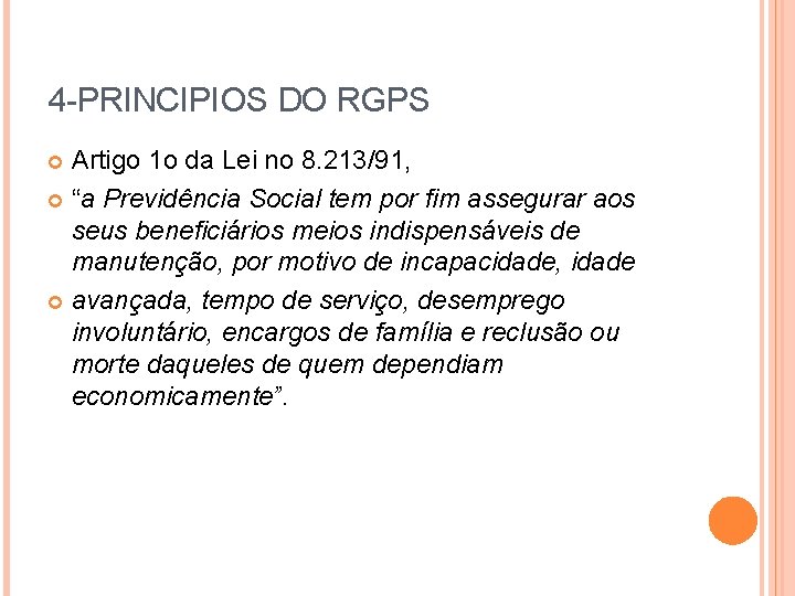 4 -PRINCIPIOS DO RGPS Artigo 1 o da Lei no 8. 213/91, “a Previdência