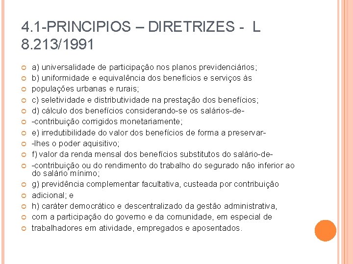 4. 1 -PRINCIPIOS – DIRETRIZES - L 8. 213/1991 a) universalidade de participação nos