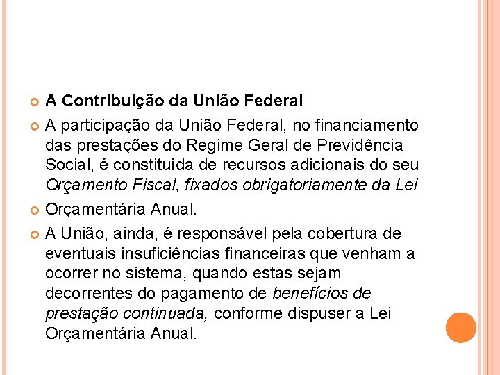 A Contribuição da União Federal A participação da União Federal, no financiamento das prestações