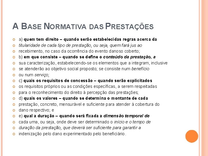 A BASE NORMATIVA DAS PRESTAÇÕES a) quem tem direito – quando serão estabelecidas regras