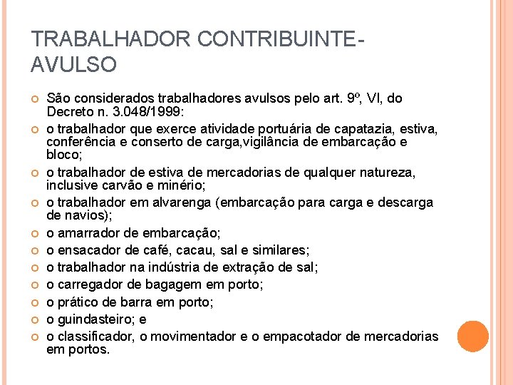 TRABALHADOR CONTRIBUINTEAVULSO São considerados trabalhadores avulsos pelo art. 9º, VI, do Decreto n. 3.