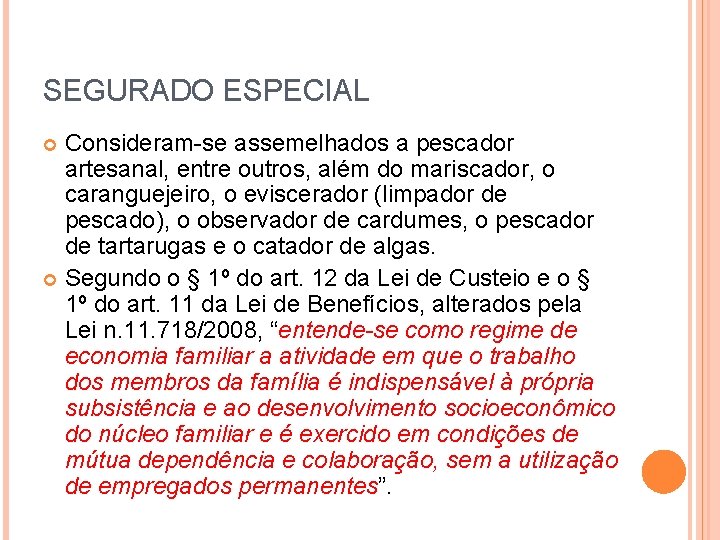 SEGURADO ESPECIAL Consideram-se assemelhados a pescador artesanal, entre outros, além do mariscador, o caranguejeiro,