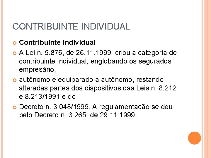 CONTRIBUINTE INDIVIDUAL Contribuinte individual A Lei n. 9. 876, de 26. 11. 1999, criou