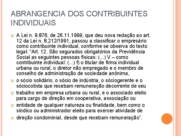 ABRANGENCIA DOS CONTRIBUINTES INDIVIDUAIS A Lei n. 9. 876, de 26. 11. 1999, que