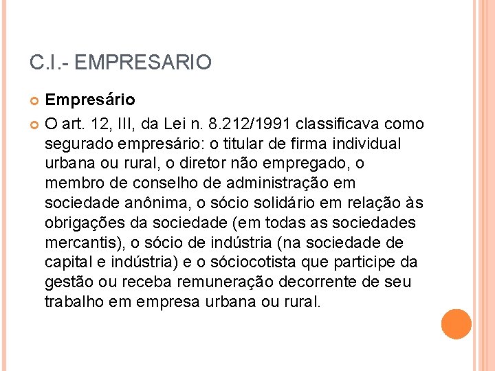C. I. - EMPRESARIO Empresário O art. 12, III, da Lei n. 8. 212/1991