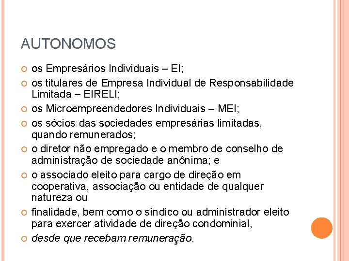 AUTONOMOS os Empresários Individuais – EI; os titulares de Empresa Individual de Responsabilidade Limitada