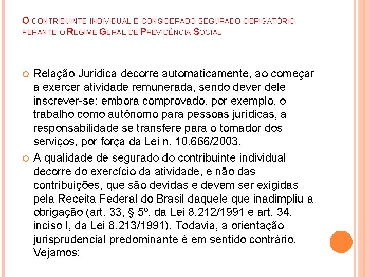 O CONTRIBUINTE INDIVIDUAL É CONSIDERADO SEGURADO OBRIGATÓRIO PERANTE O REGIME GERAL DE PREVIDÊNCIA SOCIAL