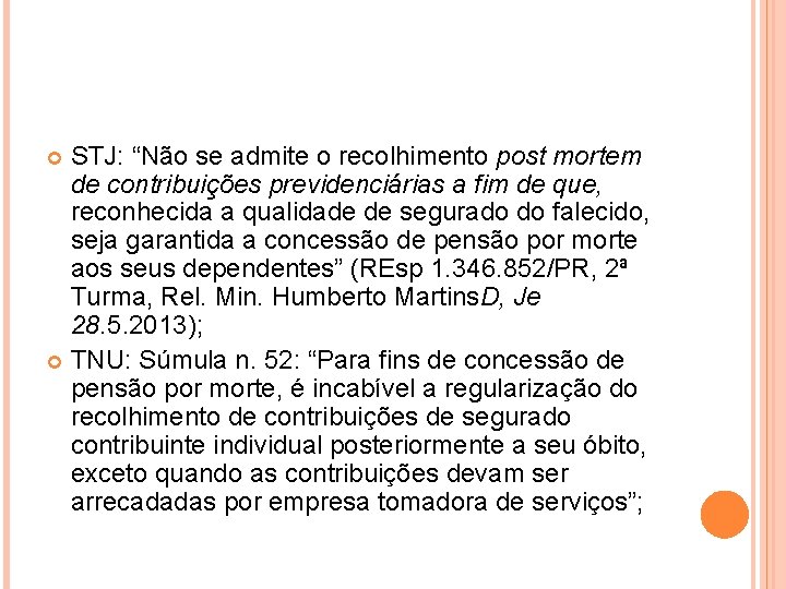 STJ: “Não se admite o recolhimento post mortem de contribuições previdenciárias a fim de