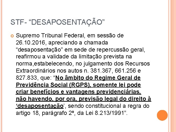 STF- “DESAPOSENTAÇÃO” Supremo Tribunal Federal, em sessão de 26. 10. 2016, apreciando a chamada