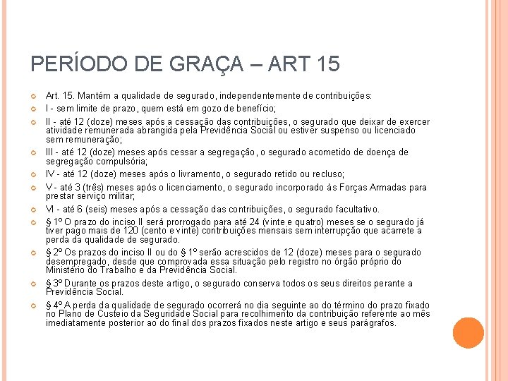 PERÍODO DE GRAÇA – ART 15 Art. 15. Mantém a qualidade de segurado, independentemente