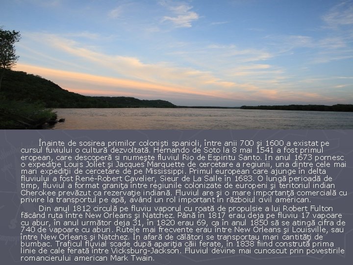 Înainte de sosirea primilor colonişti spanioli, între anii 700 şi 1600 a existat pe