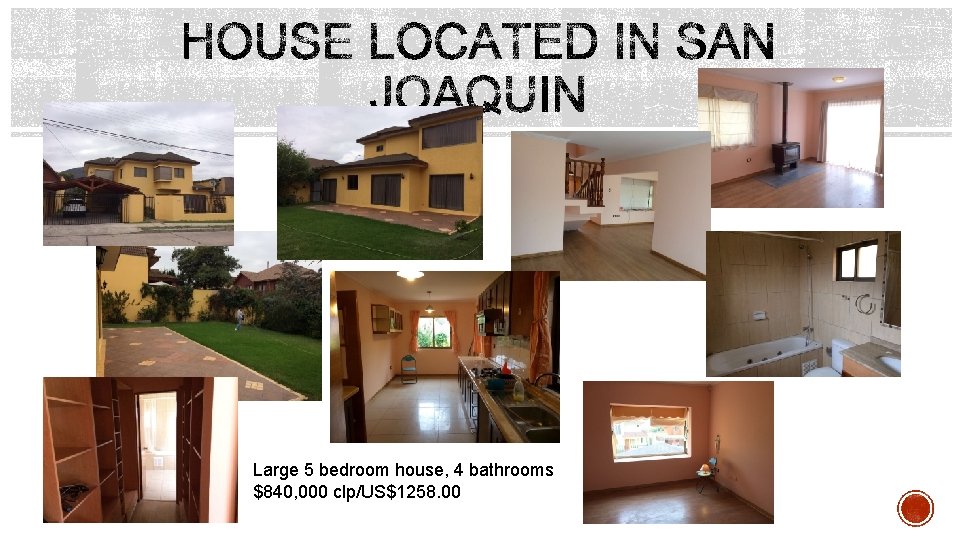 Large 5 bedroom house, 4 bathrooms $840, 000 clp/US$1258. 00 Large 5 bedroom house, 4 bathrooms $840, 000 clp/US$1258. 00