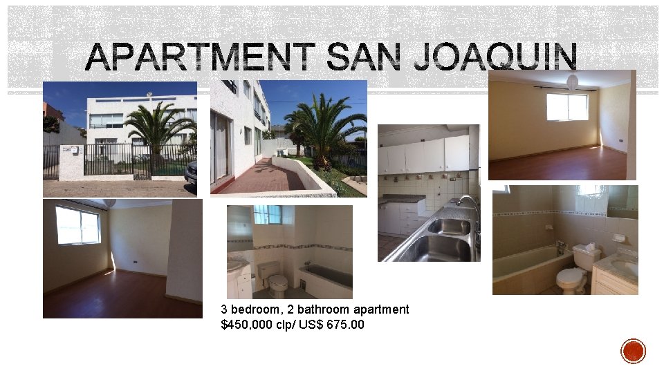 3 bedroom, 2 bathroom apartment $450, 000 clp/ US$ 675. 00 3 bedroom, 2 bathroom apartment $450, 000 clp/ US$ 675. 00