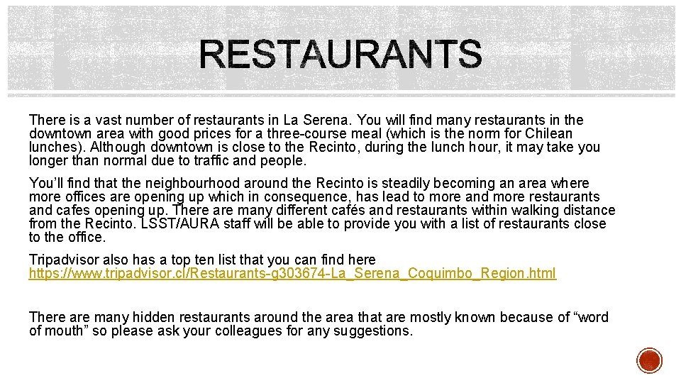There is a vast number of restaurants in La Serena. You will find many There is a vast number of restaurants in La Serena. You will find many