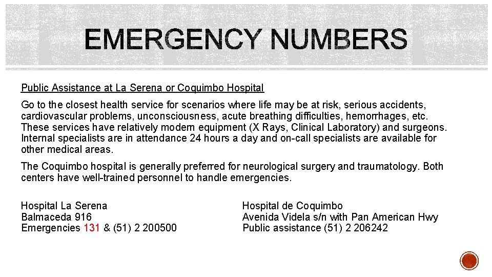 Public Assistance at La Serena or Coquimbo Hospital Go to the closest health service Public Assistance at La Serena or Coquimbo Hospital Go to the closest health service