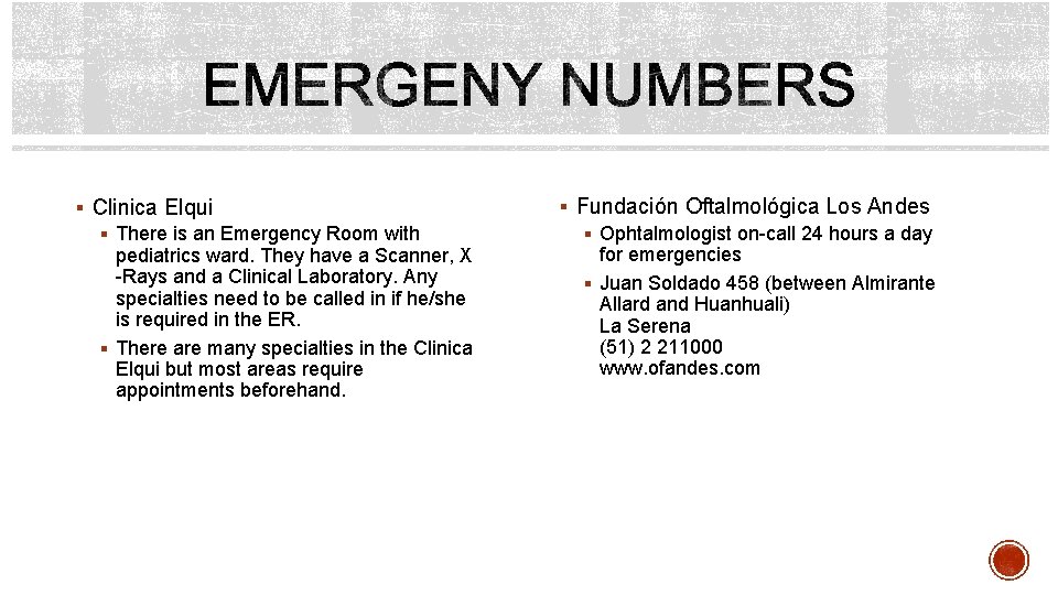 § Clinica Elqui § There is an Emergency Room with pediatrics ward. They have § Clinica Elqui § There is an Emergency Room with pediatrics ward. They have
