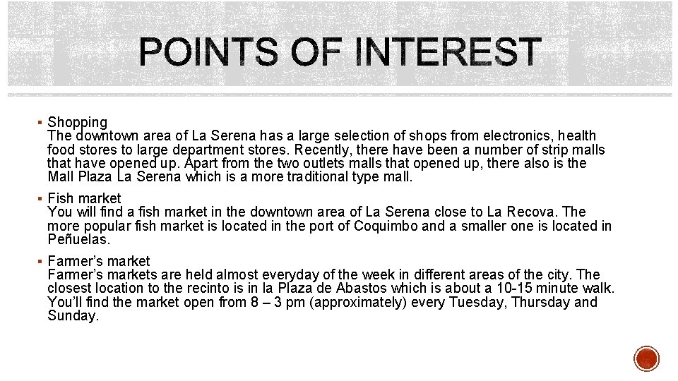 § Shopping The downtown area of La Serena has a large selection of shops § Shopping The downtown area of La Serena has a large selection of shops