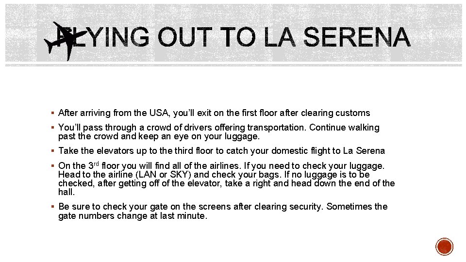 § After arriving from the USA, you’ll exit on the first floor after clearing § After arriving from the USA, you’ll exit on the first floor after clearing