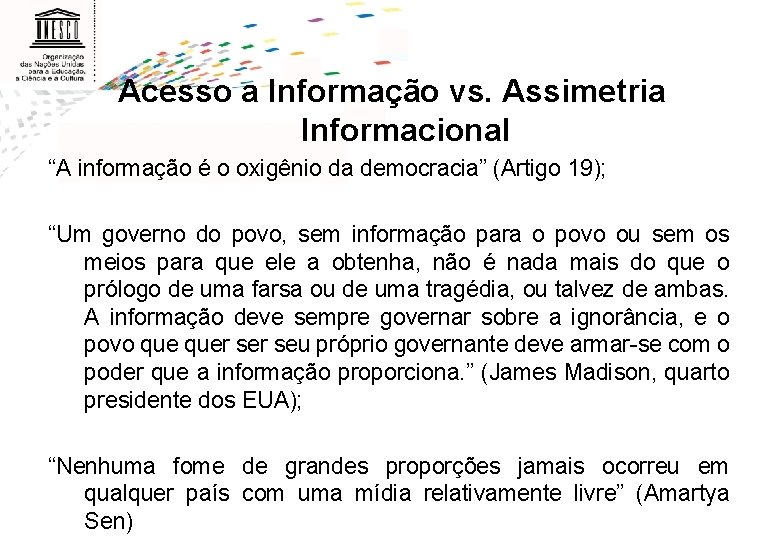 Acesso a Informação vs. Assimetria Informacional “A informação é o oxigênio da democracia” (Artigo