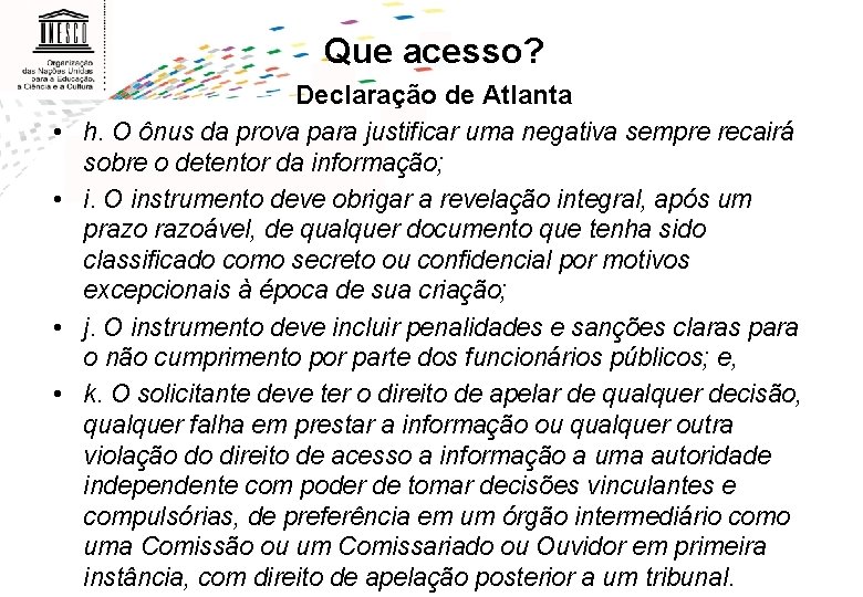 Que acesso? • • Declaração de Atlanta h. O ônus da prova para justificar