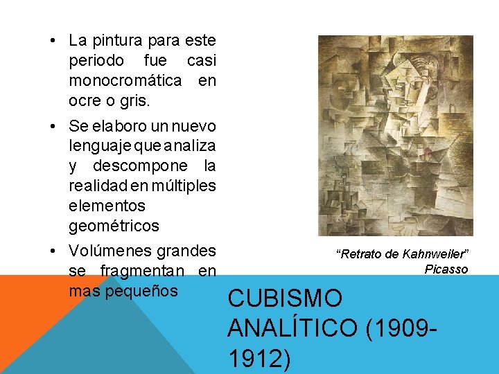 • La pintura para este periodo fue casi monocromática en ocre o gris. • La pintura para este periodo fue casi monocromática en ocre o gris.